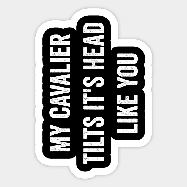 Funny Cavalier King Charles Spaniel Dog Quotes Sticker by Visual Vibes